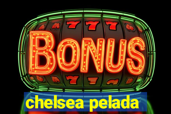 chelsea pelada